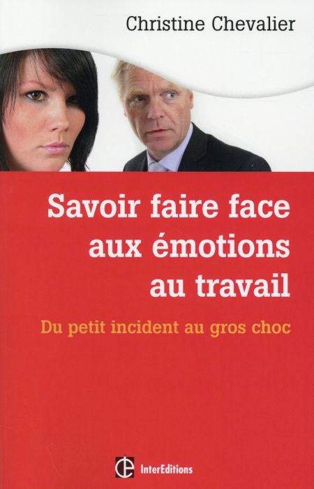 Emprunter Savoir faire face aux émotions au travail. Du petit incident au gros choc livre