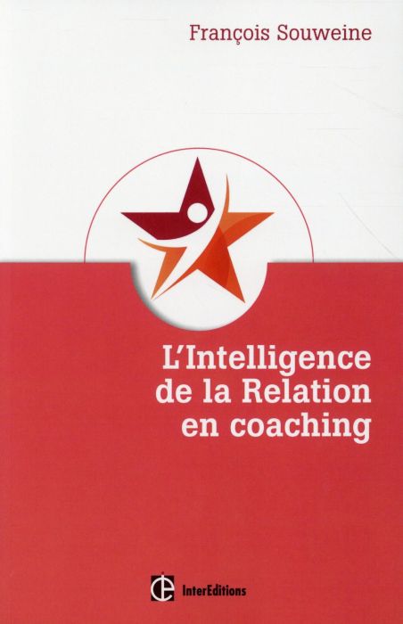 Emprunter L'intelligence de la Relation en Coaching. Fondement et coeur du métier livre