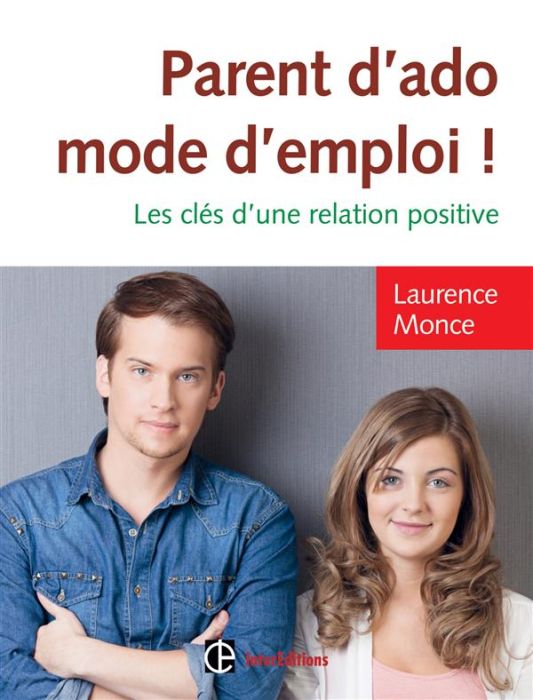 Emprunter Parent d'ado mode d'emploi ! Les clés d'une relation positive livre