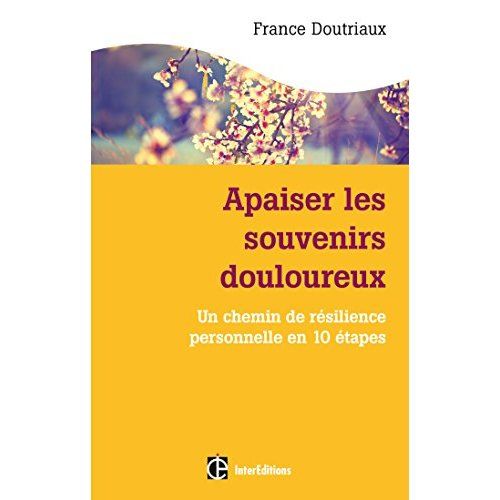 Emprunter Apaiser les souvenirs douloureux. Un chemin de résilience personnelle en 10 étapes livre