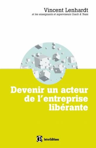 Emprunter Devenir un acteur de l'entreprise libérante. Une pédagogie pour l'intelligence collective et la co-r livre