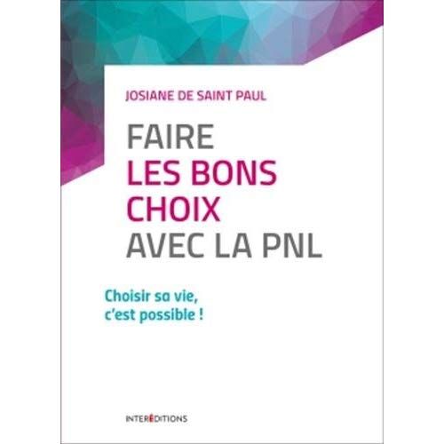 Emprunter Faire les bons choix avec la PNL. Choisir sa vie, c'est possible ! livre