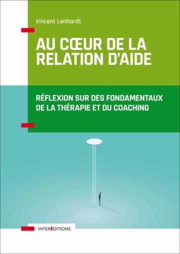 Emprunter Au coeur de la relation d'aide. Réflexion sur des fondamentaux de la thérapie et du coaching, 2e édi livre