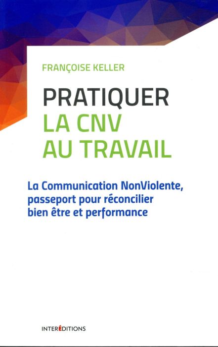 Emprunter Pratiquer la CNV au travail. La Communication NonViolente, passeport pour réconcilier bien-être et p livre