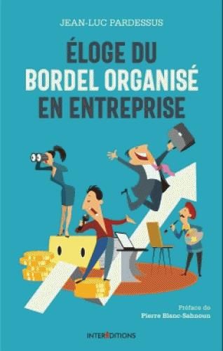 Emprunter Eloge du bordel organisé en entreprise. La transformation pétillante : la performance à coeur, l'hom livre