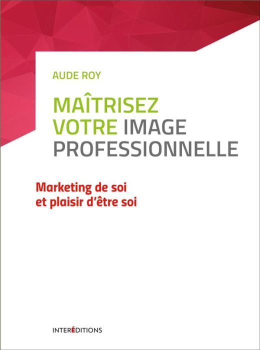 Emprunter Maîtrisez votre image professionnelle. Marketing de soi et plaisir d'être soi livre