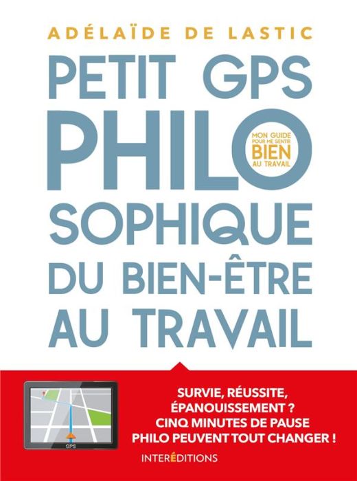 Emprunter Petit GPS philosophique du bien-être au travail. Survie, réussite, épanouissement ? Cinq minutes de livre