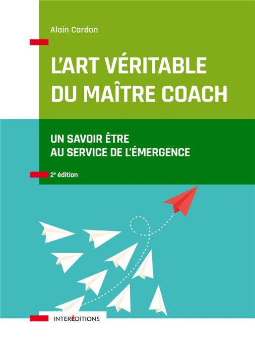 Emprunter L'art véritable du maître coach. Un savoir-être au service de l'émergence, 2e édition livre