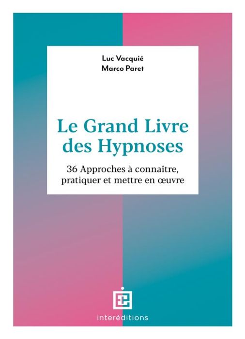 Emprunter Le grand livre des hypnoses. 60 approches à connaître, pratiquer et mettre en oeuvre livre