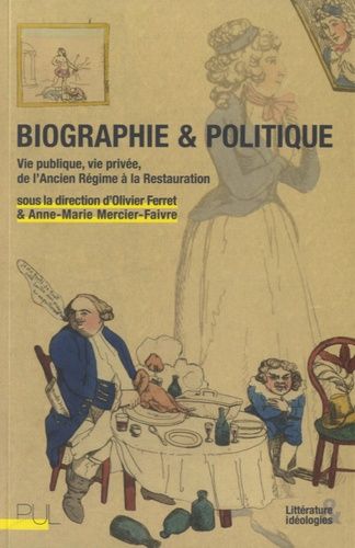 Emprunter Biographie et politique. Vie publique, vie privée, de l'Ancien Régime à la Restauration livre