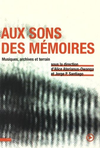 Emprunter Aux sons des mémoires. Musiques, archives et terrains livre