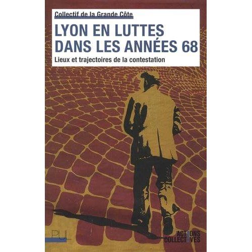 Emprunter Lyon en luttes dans les années 68. Lieux et trajectoires de la contestation livre