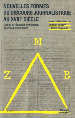 Emprunter Nouvelles formes du discours journalistique au XVIIIe siècle. Lettres au rédacteur, nécrologies, que livre