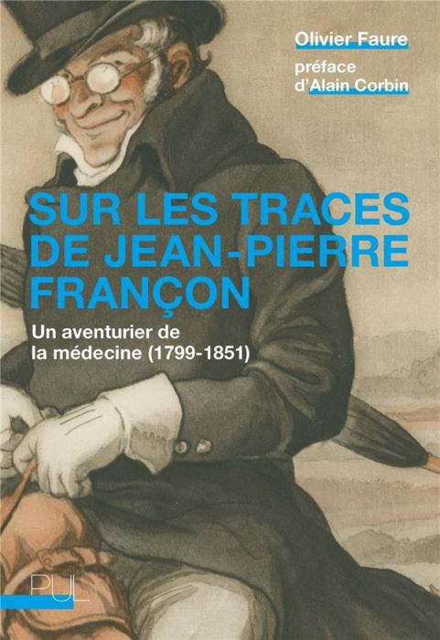 Emprunter Sur les traces de Jean-Pierre Françon. Un aventurier de la médecine (1799-1851) livre