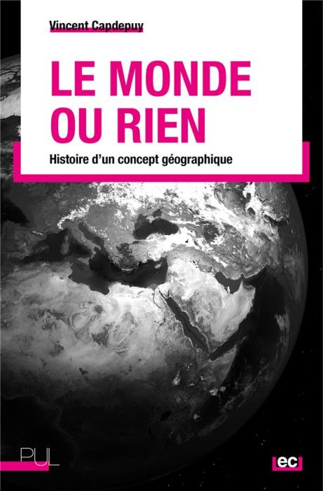 Emprunter Le monde ou rien. Histoire d'un concept géographique livre