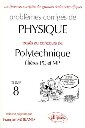 Emprunter Problèmes corrigés de physique posés au concours de Polytechnique filières PC et MP. Tome 8 livre