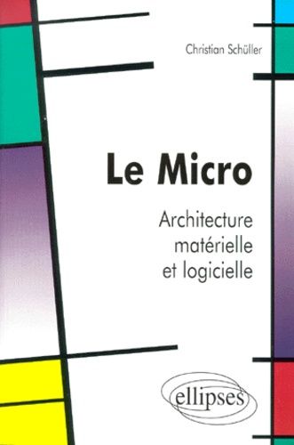 Emprunter Le micro. Architecture matérielle et logicielle livre