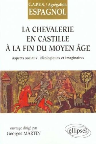 Emprunter La chevalerie en Castille à la fin du Moyen-Age. Aspects sociaux, idéologiques et imaginaires livre