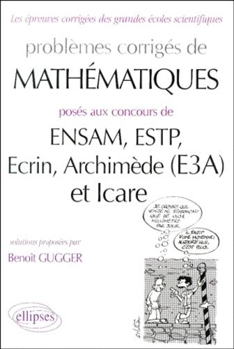 Emprunter Problèmes corrigés de mathématiques posés aux concours de ENSAM, ESTP, Ecrin, Archimède (E3A), et Ic livre