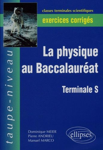 Emprunter La physique au Baccalauréat Terminale S. Exercices corrigés livre