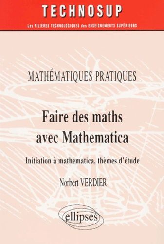 Emprunter Faire des maths avec Mathematica. Initiation à Mathematica, thèmes d'étude livre