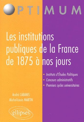 Emprunter Les institutions publiques de la France de 1875 à nos jours livre