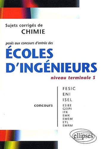 Emprunter Sujets corrigés de chimie posés aux concours d'entrée des écoles d'ingénieurs niveau Tle S. Concours livre