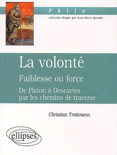 Emprunter La volonté : faiblesse ou force. De Platon à Descartes par les chemins de traverse livre