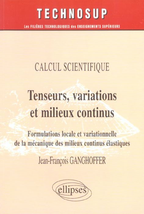 Emprunter Tenseurs, variations et milieux continus. Formulations locale et variationnelle de la mécanique des livre