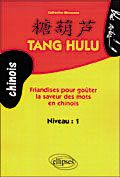 Emprunter Tang Hulu. Friandises pour goûter la saveur des mots en chinois livre