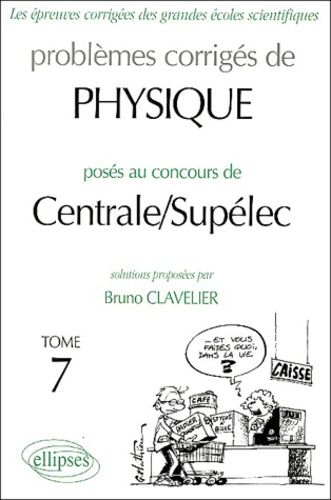 Emprunter Problèmes corrigés de Physique posés au concours de Centrale / Supélec. Tome 7 livre