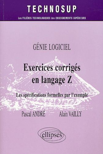 Emprunter Génie logiciel : Exercices corrigés en langage Z. Les spécifications formelles par l'exemple livre