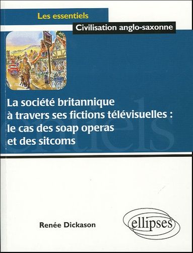 Emprunter La société britannique à travers ses fictions télévisuellles : le cas des soap operas et des sitcoms livre