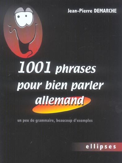 Emprunter 1001 Phrases pour bien parler allemand. Un peu de grammaire, beaucoup d'exemples livre