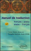 Emprunter Manuel de traduction Français-arabe / Arabe-français. Thème, version et rédaction, Exemples, exercic livre