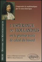 Emprunter L'espérance du Hollandais. Ou le premier traité du calcul du hasard livre