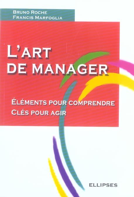 Emprunter L'art de manager. Eléments pour comprendre Clés pour agir livre