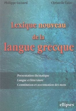 Emprunter Lexique nouveau de la langue grecque. Présentation thématique, Langue et littérature, Constitution e livre