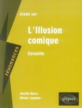 Emprunter Etude sur Corneille. L'Illusion comique livre