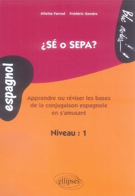 Emprunter Sé o sepa ? Apprendre ou réviser les bases de la conjuguaison espagnole en s'amusant, niveau 1 livre