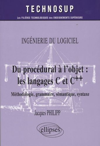 Emprunter Du procédural à l'objet : les langages C et C++. Méthode, grammaire, sémantique, syntaxe, Ingéniérie livre