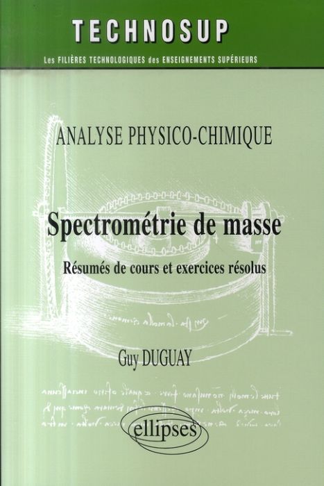 Emprunter Spectrométrie de masse. Analyse physico-chimique, Résumés de cours et exercices résolus livre