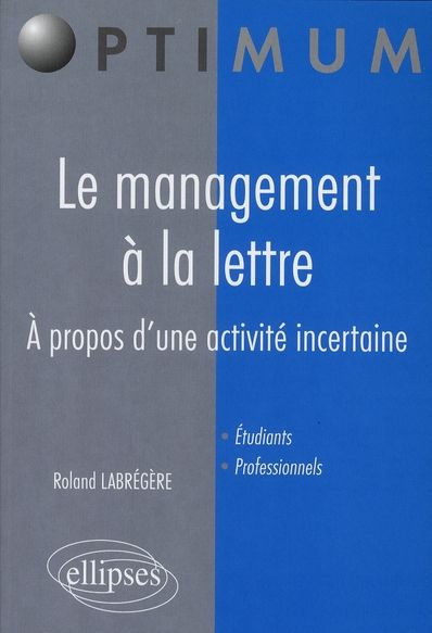 Emprunter Le management à la lettre. A propos d'une activité incertaine livre