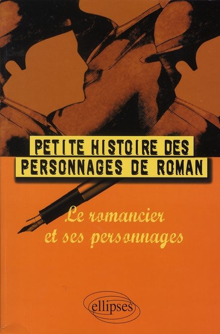 Emprunter Petite histoire des personnages de roman. Le romancier et ses personnages livre