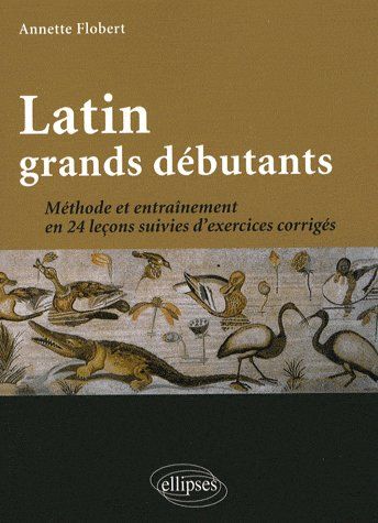 Emprunter Latin grands débutants. Méthode et entraînement en 24 leçons suivies d'exercices corrigés livre