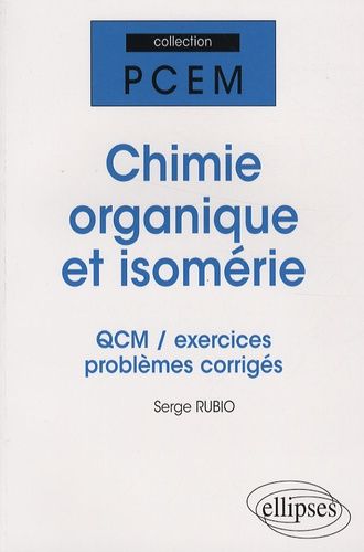 Emprunter Chimie organique et isomérie. QCM/exercices/problèmes corrigés livre