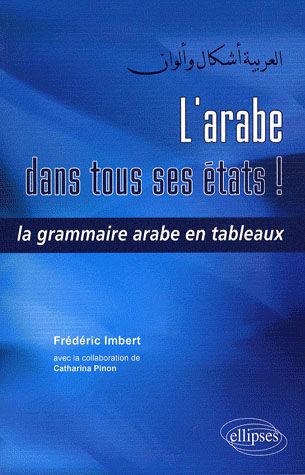 Emprunter L'arabe dans tous ses états ! La grammaire arabe en tableaux livre