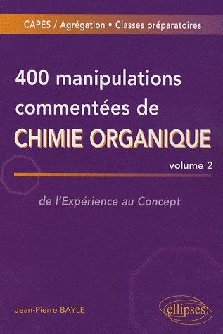 Emprunter 400 manipulations commentées de chimie organique. Volume 2, de l'Expérience au Concept livre