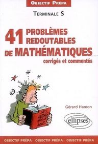 Emprunter 41 redoutables problèmes de mathématiques corrigés et commentés Tle S livre