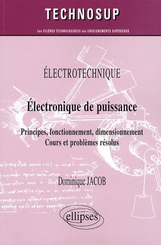 Emprunter Electronique de puissance. Principes, fonctionnement, dimensionnement, cours et problèmes résolus livre